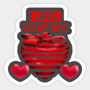 I love you my waif Sticker